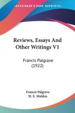 Reviews, Essays And Other Writings V1: Francis Palgrave (1922)