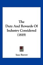 The Duty And Rewards Of Industry Considered (1819)