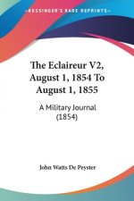 The Eclaireur V2, August 1, 1854 To August 1, 1855: A Military Journal (1854)
