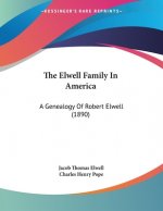 The Elwell Family In America: A Genealogy Of Robert Elwell (1890)