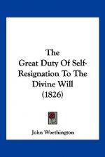The Great Duty Of Self-Resignation To The Divine Will (1826)