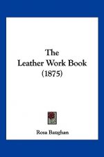 The Leather Work Book (1875)