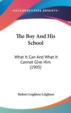 The Boy And His School: What It Can And What It Cannot Give Him (1905)