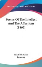 Poems Of The Intellect And The Affections (1865)