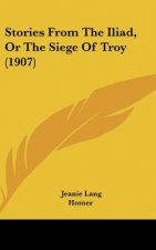 Stories from the Iliad, or the Siege of Troy (1907)