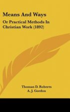 Means And Ways: Or Practical Methods In Christian Work (1892)