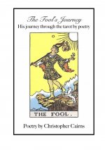 Fool's Journey:  His journey through the tarot by poetry