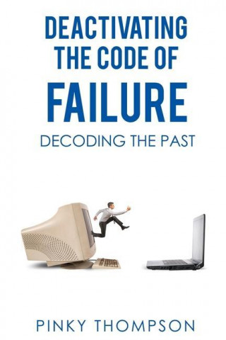 Deactivating the Code of Failure: Decoding the Past
