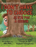 I Don't Have to Choose: Je n'ai pas ? choisir