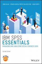 IBM SPSS Essentials - Managing and Analyzing Social Sciences Data, Second Edition