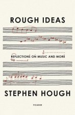 Rough Ideas: Reflections on Music and More