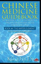 Chinese Medicine Guidebook Essential Oils to Balance the Water Element & Organ Meridians