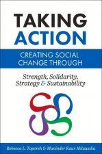Taking Action: Creating Social Change through Strength, Solidarity, Strategy, and Sustainability