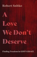 Love We Don't Deserve