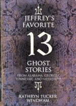 Jeffrey's Favorite 13 Ghost Stories: From Alabama, Georgia, Tennessee, and Mississippi