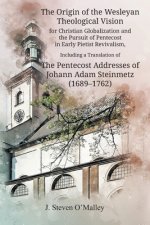 Origin of the Wesleyan Theological Vision for Christian Globalization and the Pursuit of Pentecost in Early Pietist Revivalism, Including a Translatio