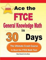 Ace the FTCE General Knowledge Math in 30 Days: The Ultimate Crash Course to Beat the FTCE Math Test