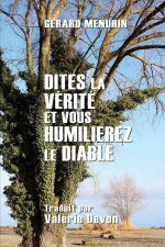 Dites la verite et vous humilierez le diable
