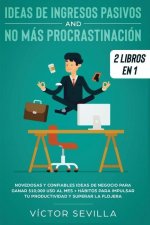 Ideas de ingresos pasivos y no mas procrastinacion 2 libros en 1