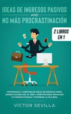 Ideas de ingresos pasivos y no mas procrastinacion 2 libros en 1