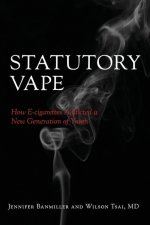 Statutory Vape: How the e-cigarette Industry Addicted a New Generation of Youth