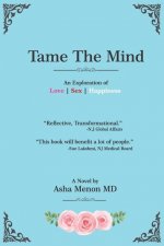 Tame the Mind: An Exploration of Love, Sex, Happiness