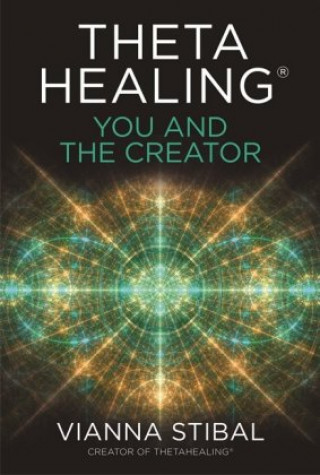 ThetaHealing : You and the Creator (Vianna Stibal)(Miękka)
