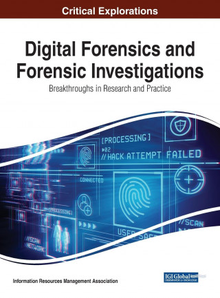 Digital Forensics and Forensic Investigations: Breakthroughs in Research and Practice