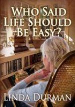 Who Said Life Should Be Easy?