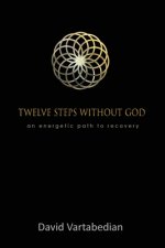 Twelve Steps Without God