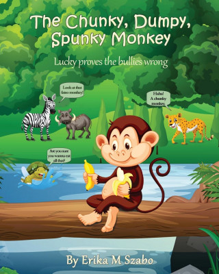 Chunky, Dumpy, Spunky Monkey