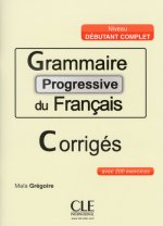 Grammaire progressive du francais: Débutant Complet Corrigés