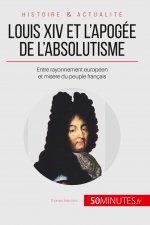 Louis XIV et l'apogee de l'absolutisme