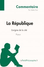 La Republique de Platon - L'origine de la cite (Commentaire)
