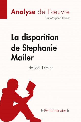 disparition de Stephanie Mailer de Joel Dicker (Analyse de l'oeuvre)