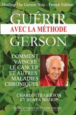 Guerir avec la methode Gerson - Healing The Gerson Way