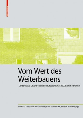 Vom Wert des Weiterbauens