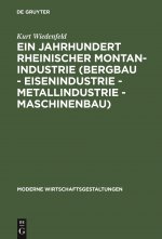 Ein Jahrhundert Rheinischer Montan-Industrie (Bergbau - Eisenindustrie - Metallindustrie - Maschinenbau)