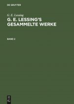 G. E. Lessing: G. E. Lessing's Gesammelte Werke. Band 2