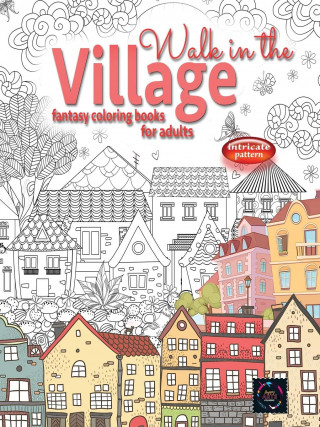 WALK IN THE VILLAGE fantasy coloring books for adults intricate pattern