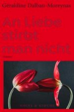 An Liebe stirbst du nicht