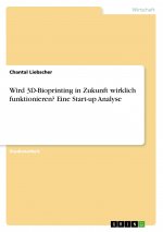 Wird 3D-Bioprinting in Zukunft wirklich funktionieren? Eine Start-up Analyse
