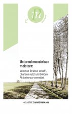 Unternehmenskrisen meistern: Wie man Struktur schafft, Chancen nutzt und blinden Aktionismus vermeidet.