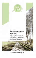 Unternehmenskrisen meistern: Wie man Struktur schafft, Chancen nutzt und blinden Aktionismus vermeidet.