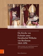 Die Kirche von Eichstatt unter Furstbischof Wilhelm von Reichenau 1464-1496