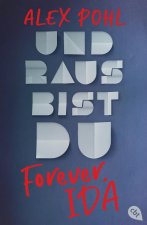Forever, Ida - Und raus bist du