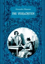 Verlobten. Eine mailandische Geschichte aus dem 17. Jahrhundert