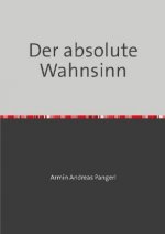 Der absolute Wahnsinn