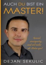 Auch DU bist ein Master! Genial, einzigartig ... und viel mehr als Status quo!