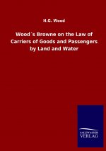Woods Browne on the Law of Carriers of Goods and Passengers by Land and Water
